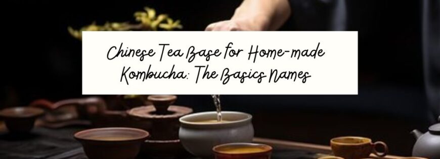 Chinese Teas For Chinese Kombucha Article Banner