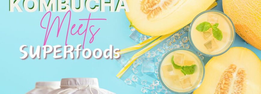 melon kombucha meets superfoods banner