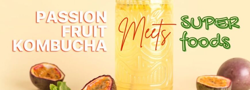 Banner of Passion Fruit Kombucha Meet superfoods