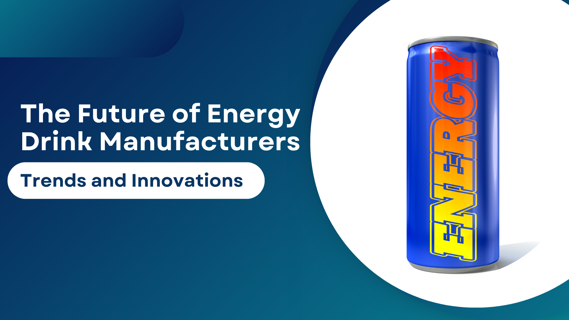 The future of Energy Drink Manufacturer